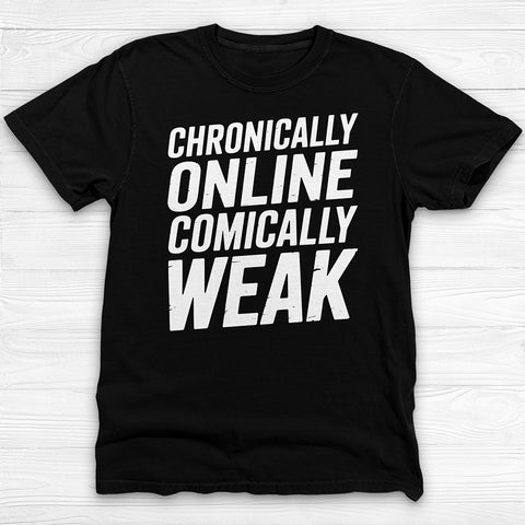 Chronically Online Comically Weak Shirt, Funny Gamer Meme Gym Tee