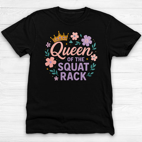 Queen of the Squat Rack Gym Shirt, Cute Fitness Tee for Strong Women