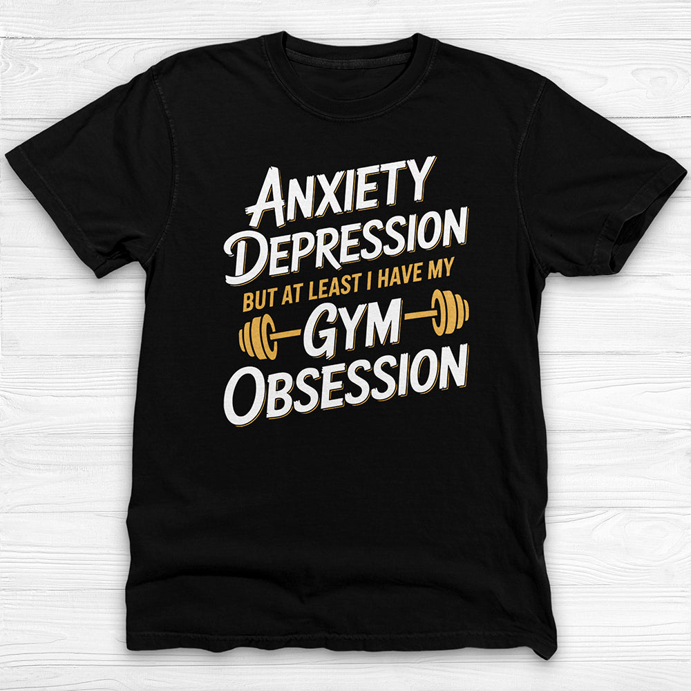 Anxiety Depression Gym Obsession Shirt, Mental Health Fitness Tee-T-Shirt-Gym Classics