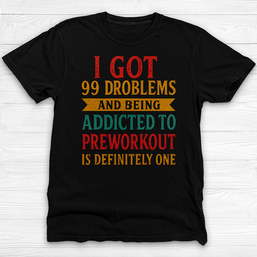 Addicted to Preworkout Tee, Funny Gym Shirt for Fitness Lovers-T-Shirt-Gym Classics