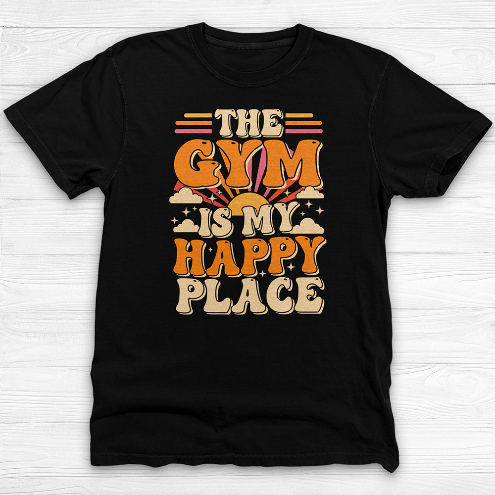 Gym Is My Happy Place Shirt, Fitness Lifestyle Tee Or Pump Cover-T-Shirt-Gym Classics