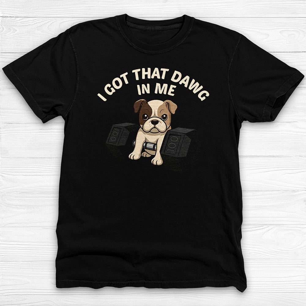 Funny Big Dawg In Me Gym Shirt Or Pump Cover-T-Shirt-Gym Classics