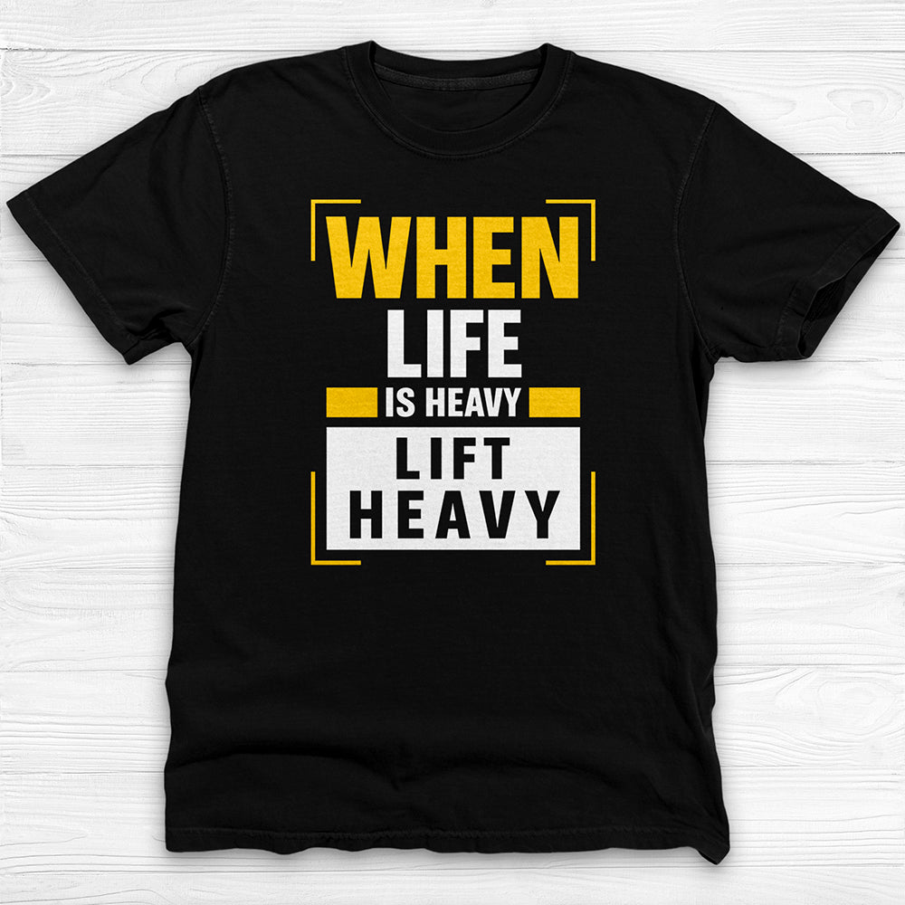 Life Heavy Lift Heavy Motivational Gym Shirt Or Pump Cover-T-Shirt-Gym Classics