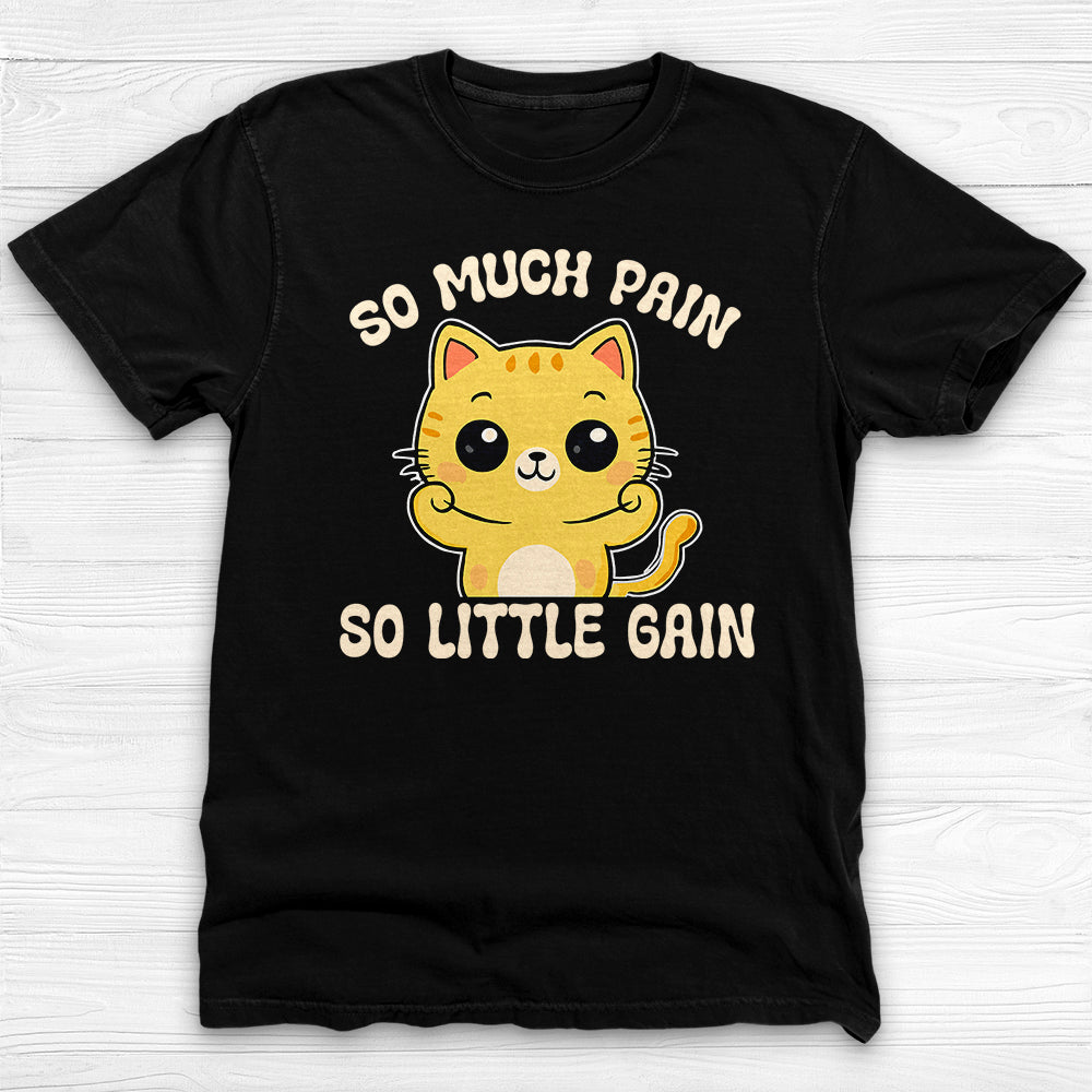So Much Pain So Little Gain Funny Cat Gym Shirt – Workout Humor Tee for Lifters-T-Shirt-Gym Classics