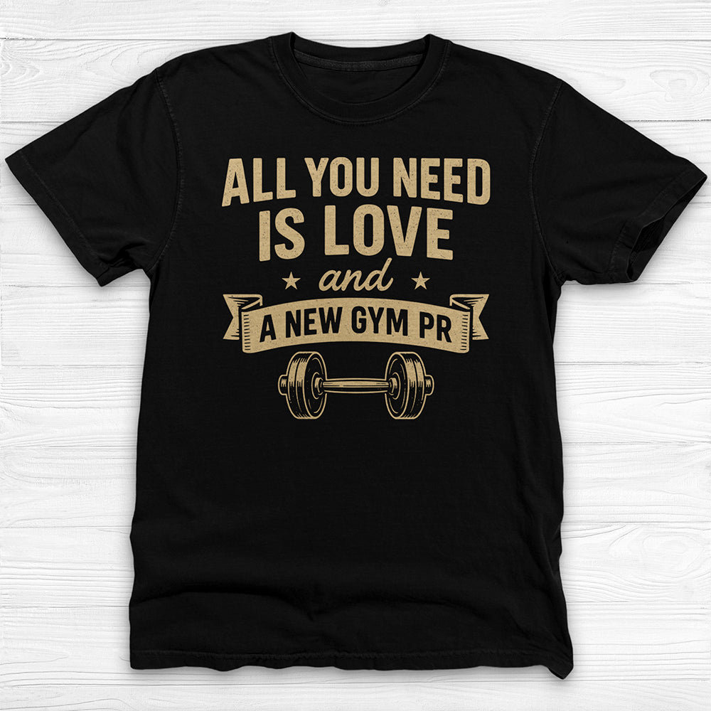 All You Need Is Love And A New PR Gym Shirt Or Pump Cover-T-Shirt-Gym Classics
