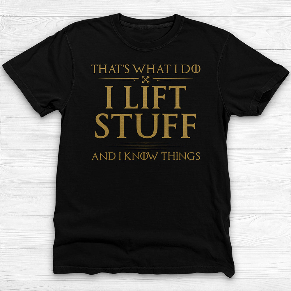 I Lift Stuff And Know Things Shirt, Funny GOT-Inspired Gym Tee-T-Shirt-Gym Classics