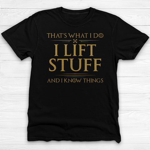 I Lift Stuff And Know Things Shirt, Funny GOT-Inspired Gym Tee