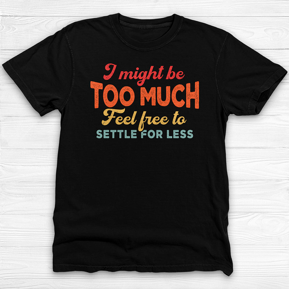 I Might Be Too Much, Confident Woman Gym Tee Or Pump Cover-T-Shirt-Gym Classics