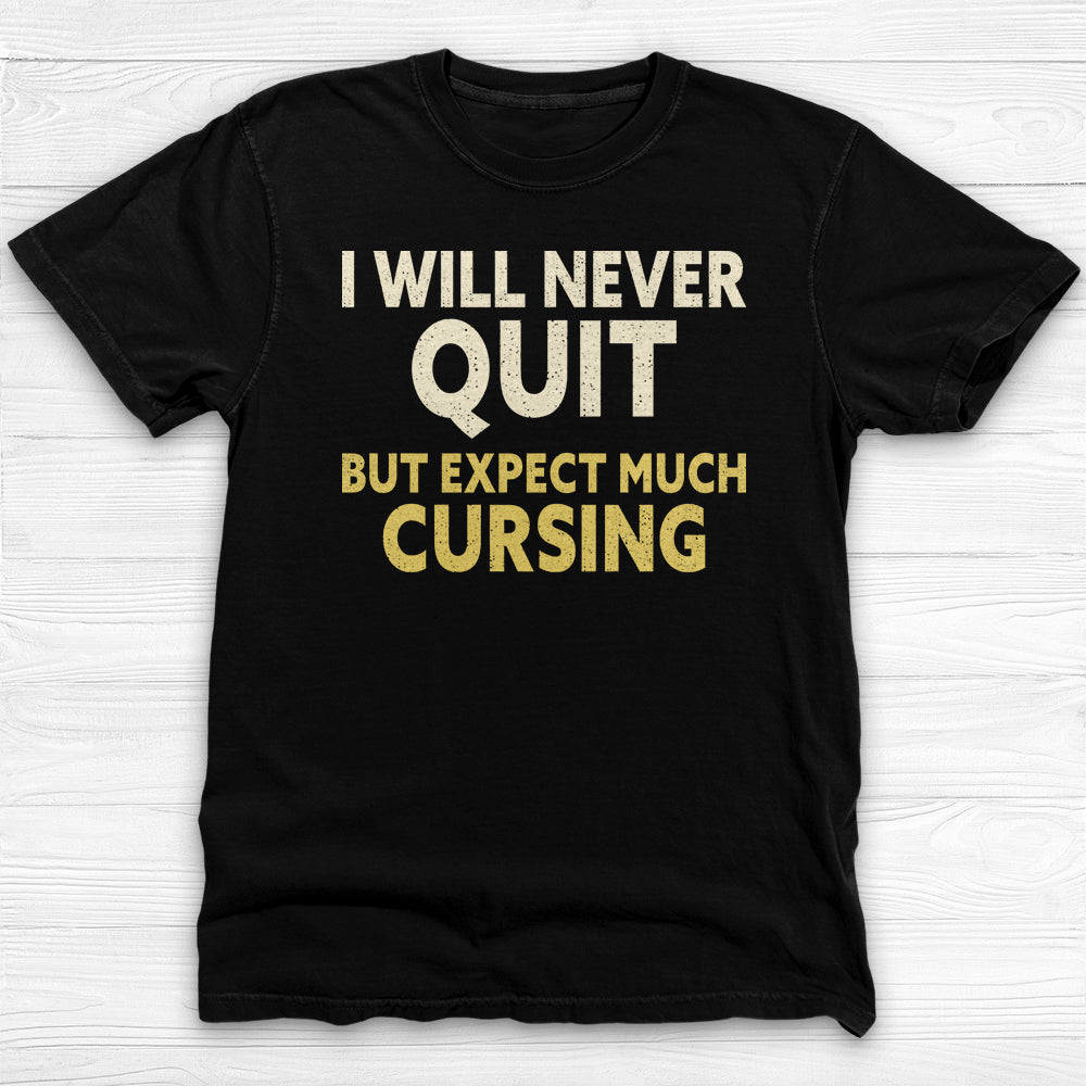 Funny Never Quit Motivational Garment-Dyed Gym Shirt-T-Shirt-Gym Classics