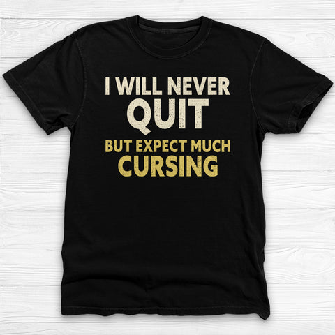 Funny Never Quit Motivational Garment-Dyed Gym Shirt