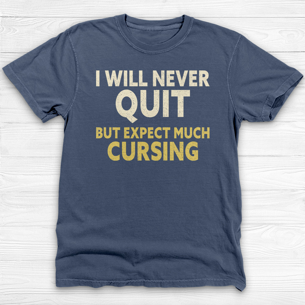Funny Never Quit Motivational Garment-Dyed Gym Shirt-T-Shirt-Gym Classics