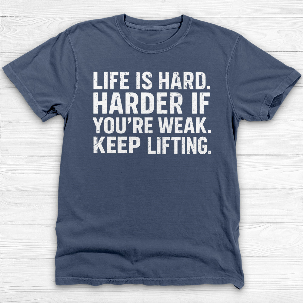 Life Is Hard Keep Lifting Gym Shirt, Motivational Workout Tee-T-Shirt-Gym Classics