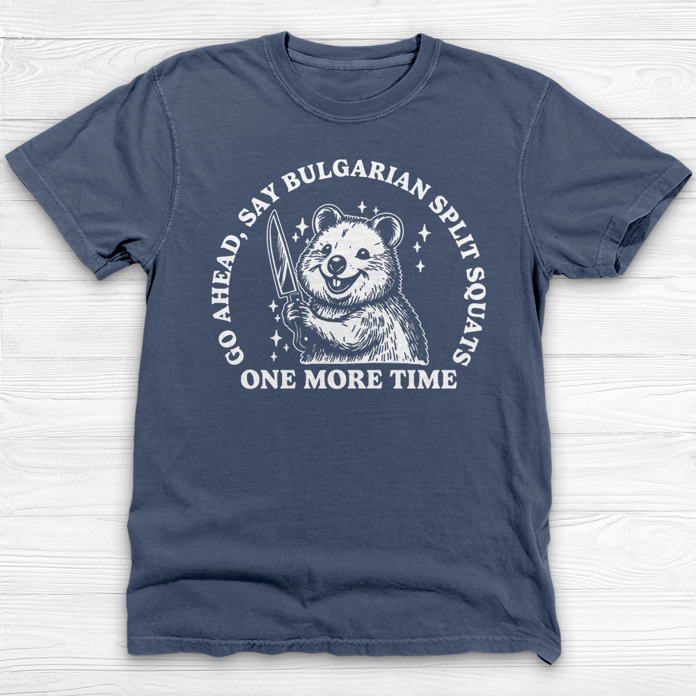 Funny Gym Shirt, Say Bulgarian Split Squats Workout Tee Gift-T-Shirt-Gym Classics