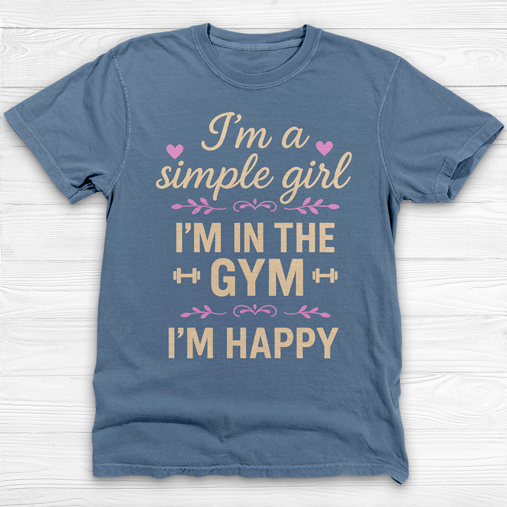 I'm A Simple Girl, I'm In The Gym I'm Happy Workout Tee Or Pump Cover-T-Shirt-Gym Classics