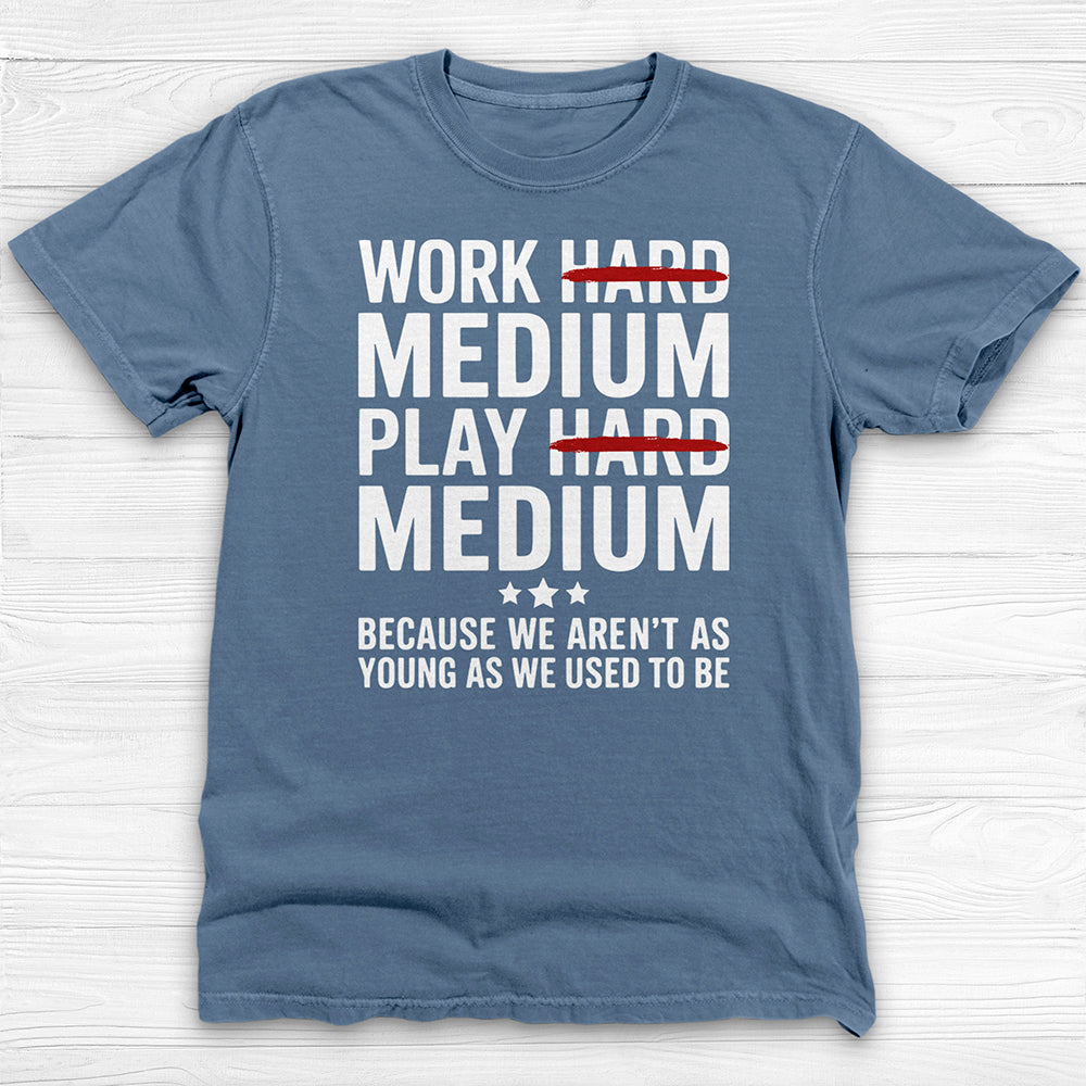 Work Medium Play Medium T-Shirt, Funny Aging Gym Tee