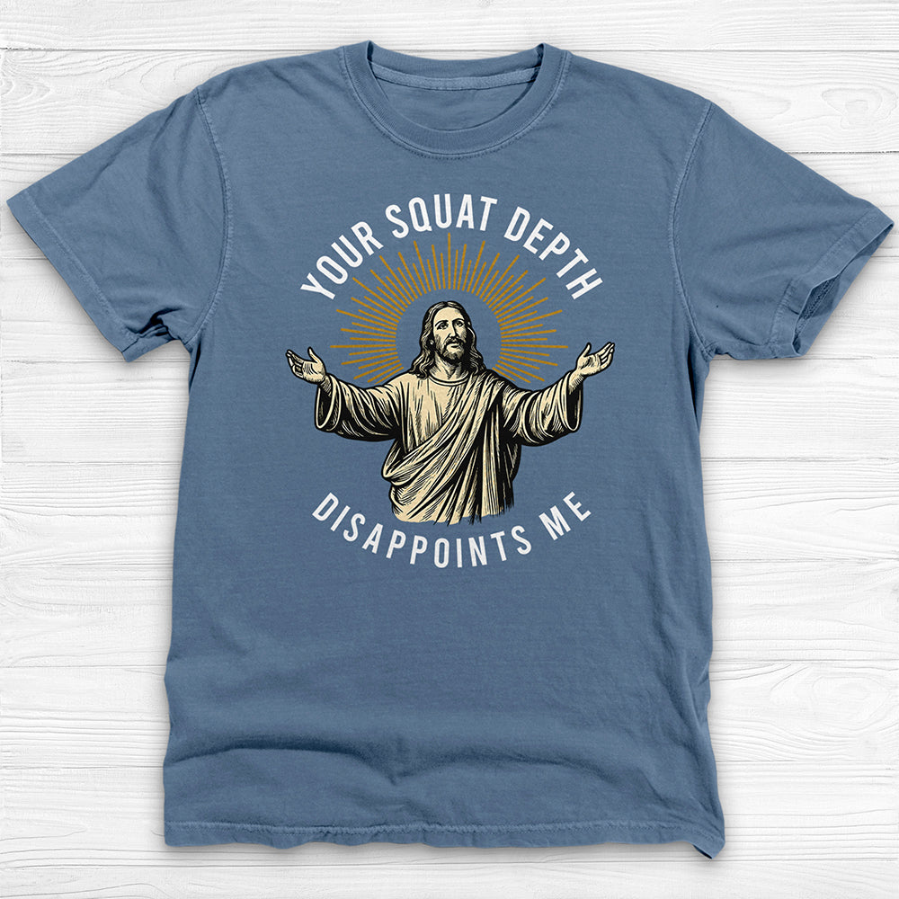 Funny Jesus Gym Shirt, Your Squat Depth Disappoints Me