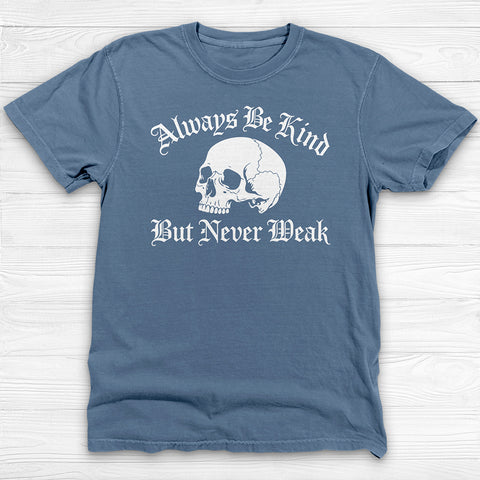 Always Be Kind Never Weak Skull Shirt, Skull Gym Tee