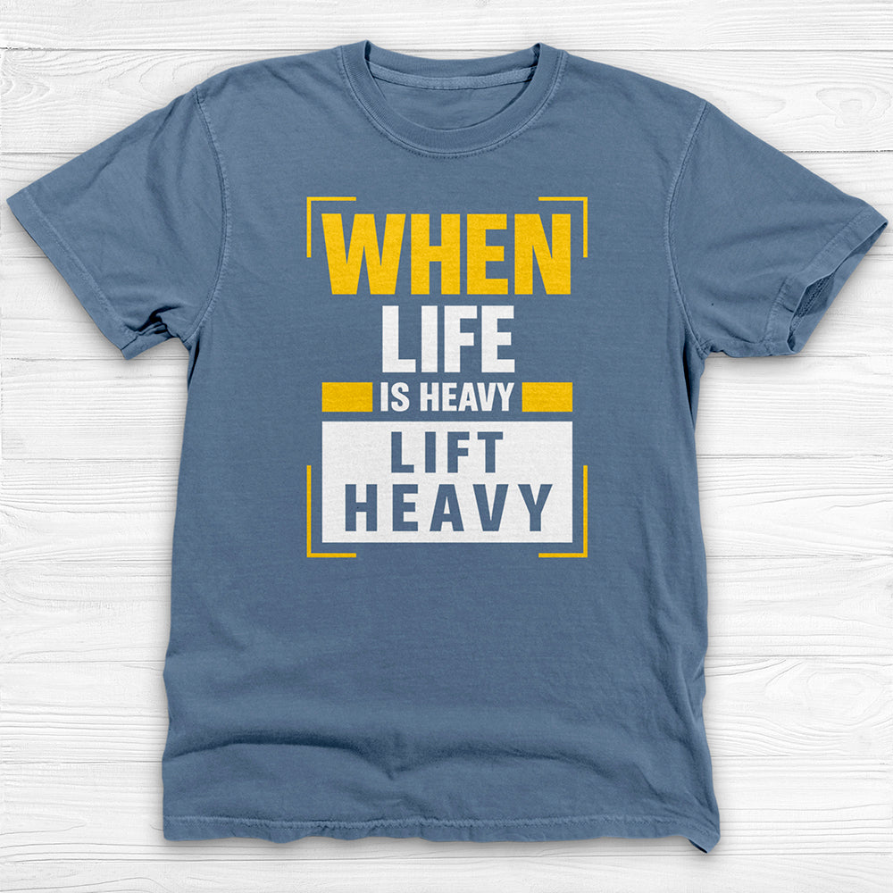Life Heavy Lift Heavy Motivational Gym Shirt Or Pump Cover-T-Shirt-Gym Classics