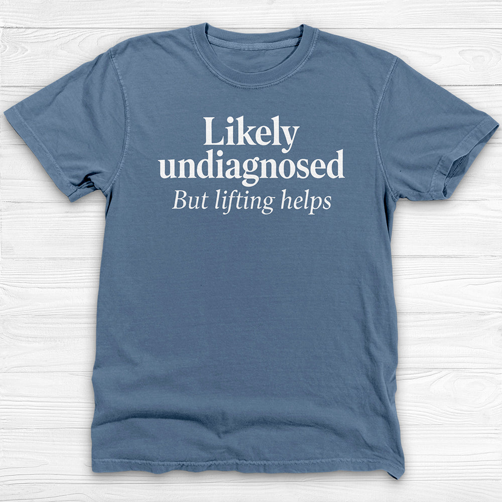 Likely Undiagnosed But Lifting Helps Gym Shirt Or Pump Cover-T-Shirt-Gym Classics