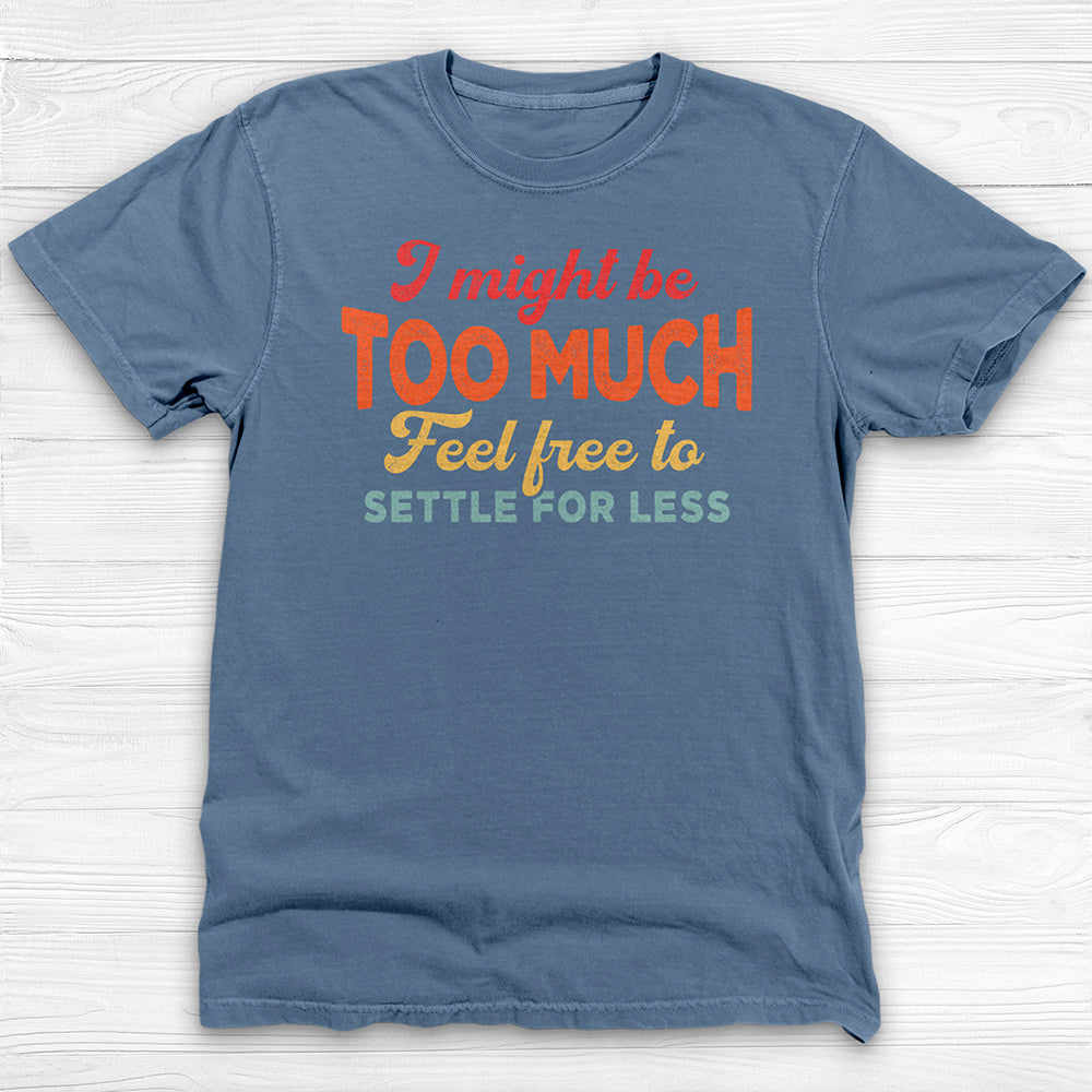 I Might Be Too Much, Confident Woman Gym Tee Or Pump Cover-T-Shirt-Gym Classics