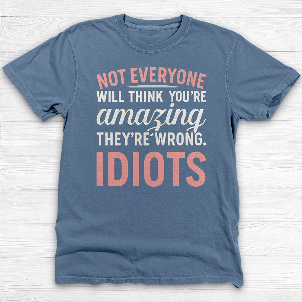 Not Everyone Thinks You’re Amazing - Idiots, Funny Gym Motivation Tee-T-Shirt-Gym Classics