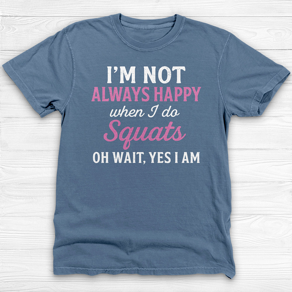 Always Happy Doing Squats Gym Shirt, Fun Motivational Workout Tee-T-Shirt-Gym Classics