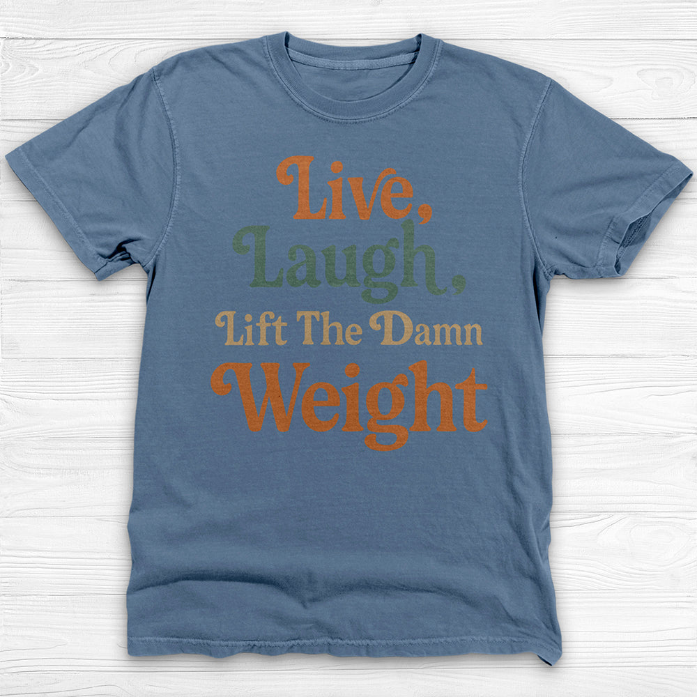 Live Laugh Lift The Weight Motivational Gym Shirt-T-Shirt-Gym Classics