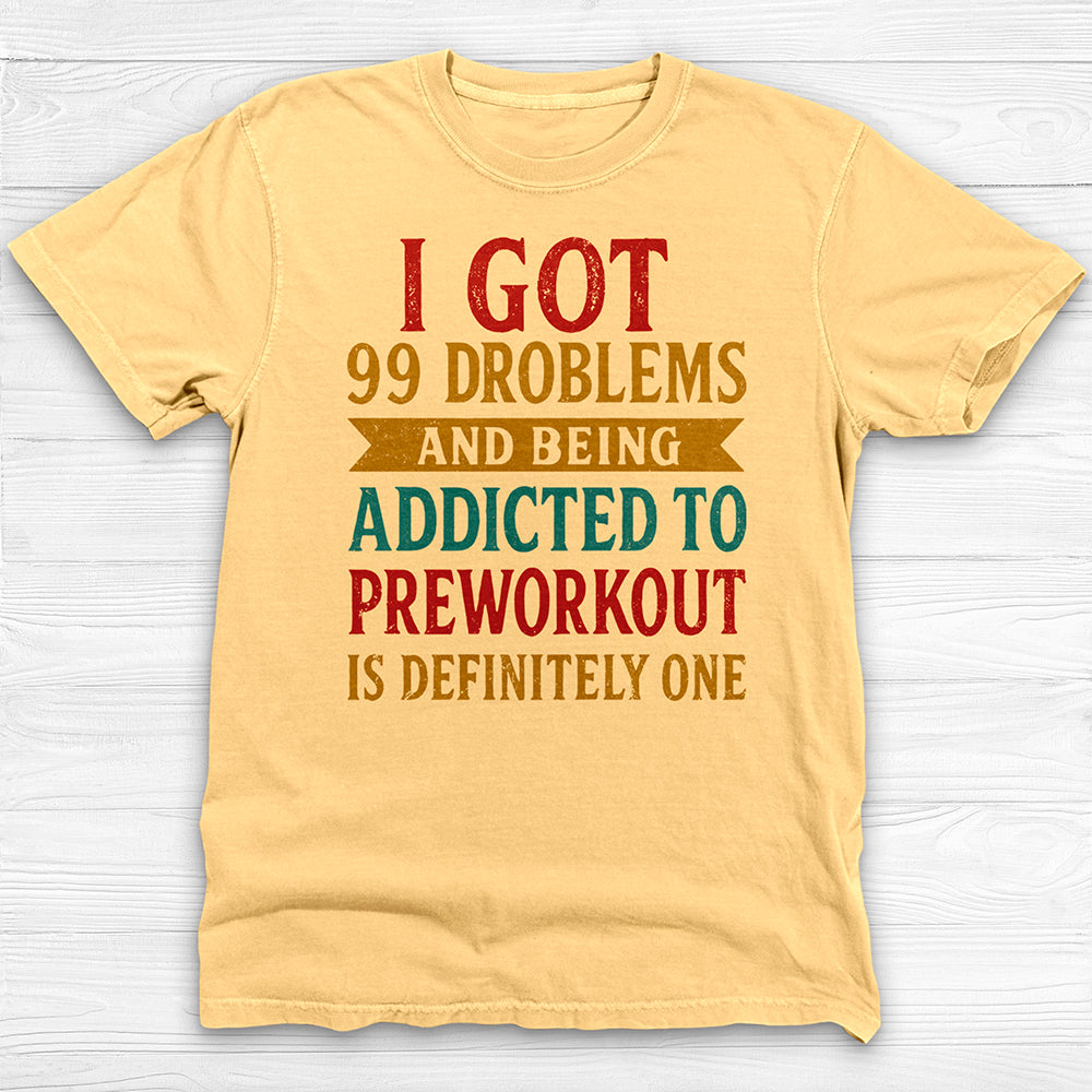 Addicted to Preworkout Tee, Funny Gym Shirt for Fitness Lovers-T-Shirt-Gym Classics