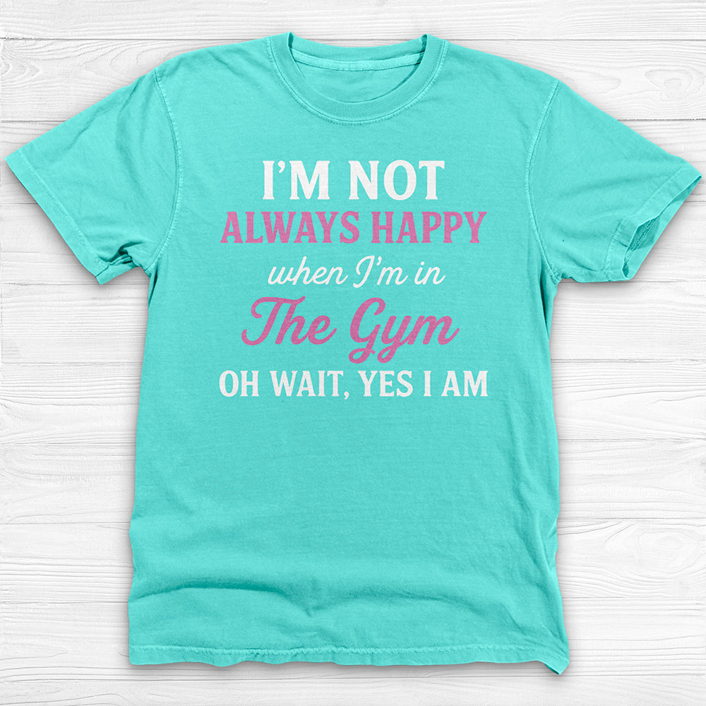 Always Happy In The Gym, Motivational Workout Shirt Or Pump Cover-T-Shirt-Gym Classics