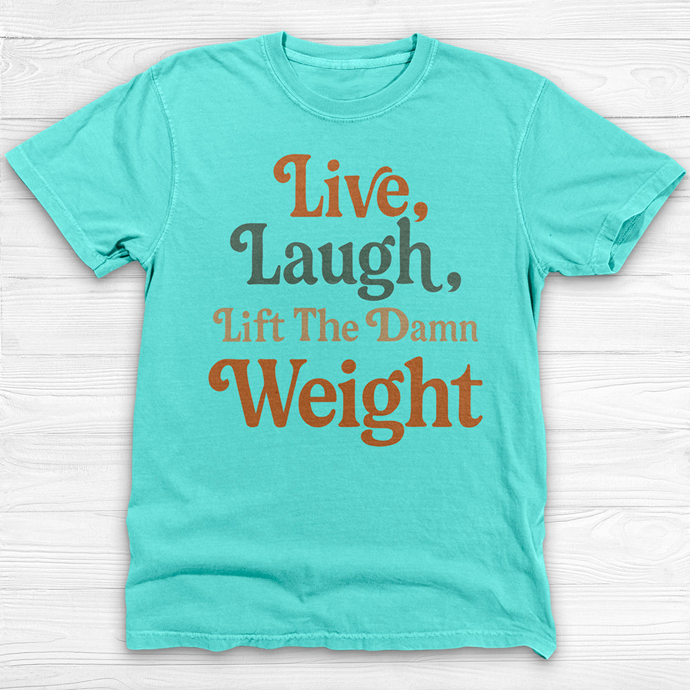 Live Laugh Lift The Weight Motivational Gym Shirt-T-Shirt-Gym Classics