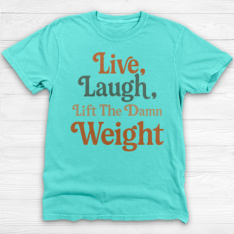 Live Laugh Lift The Weight Motivational Gym Shirt-T-Shirt-Gym Classics