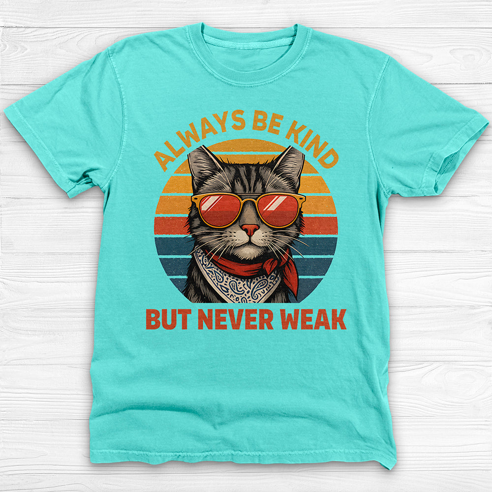 Be Kind But Never Weak Cool Cat Gym Shirt Or Pump Cover-T-Shirt-Gym Classics
