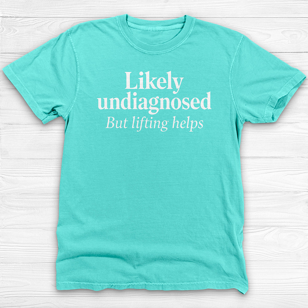 Likely Undiagnosed But Lifting Helps Gym Shirt Or Pump Cover-T-Shirt-Gym Classics