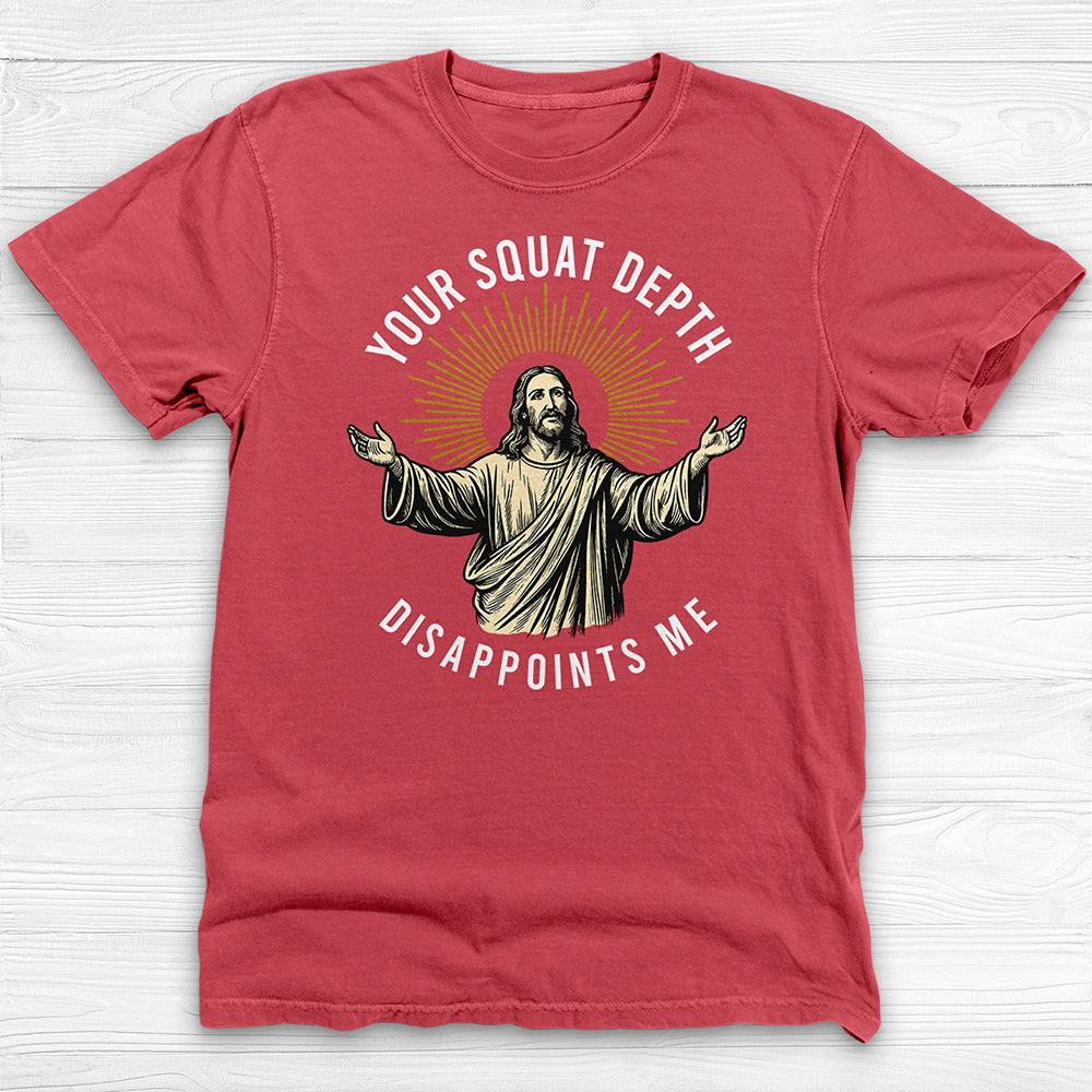 Funny Jesus Gym Shirt, Your Squat Depth Disappoints Me
