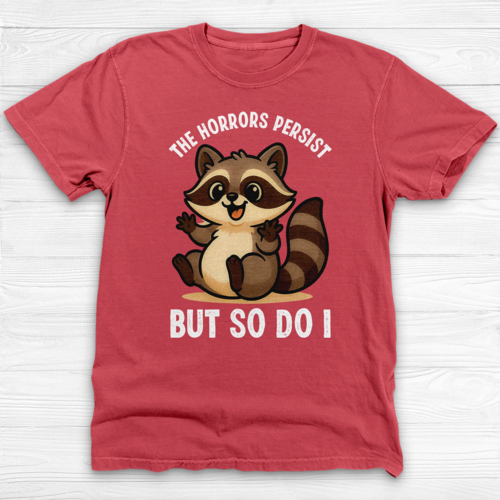 The Horrors Persist Cute Raccoon Gym Shirt, Mental Health Resilience-T-Shirt-Gym Classics