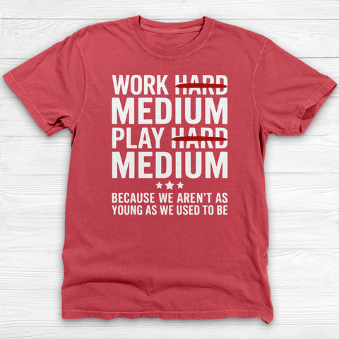 Work Medium Play Medium T-Shirt, Funny Aging Gym Tee