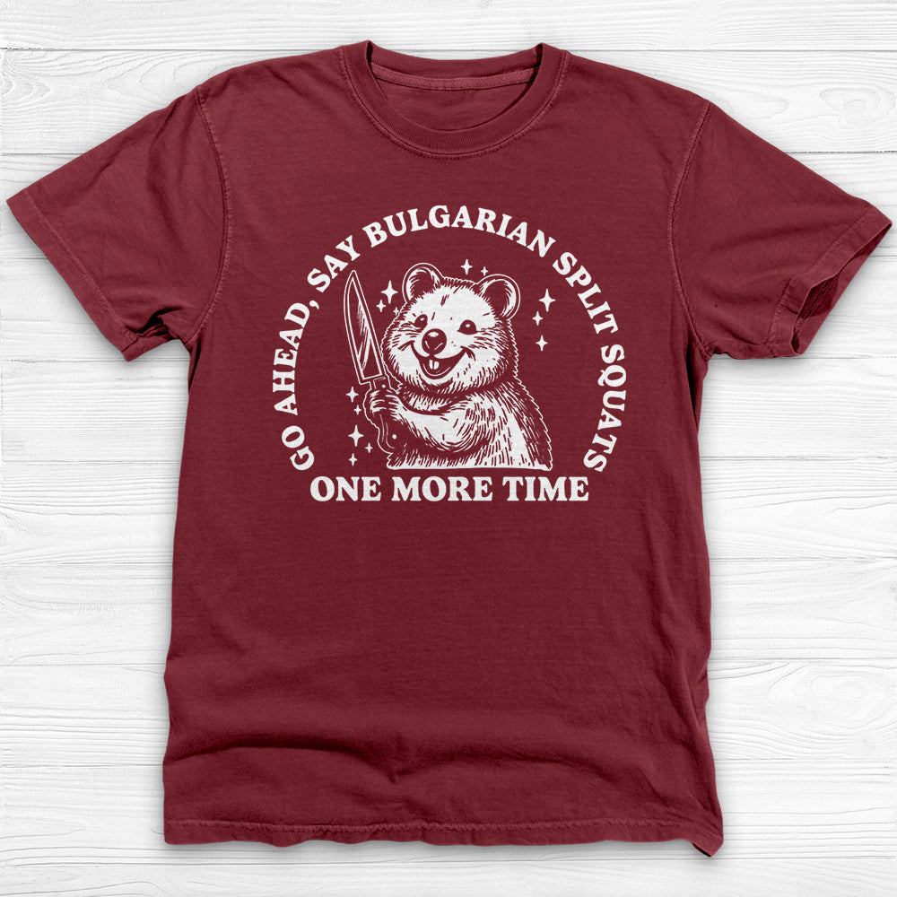 Funny Gym Shirt, Say Bulgarian Split Squats Workout Tee Gift-T-Shirt-Gym Classics