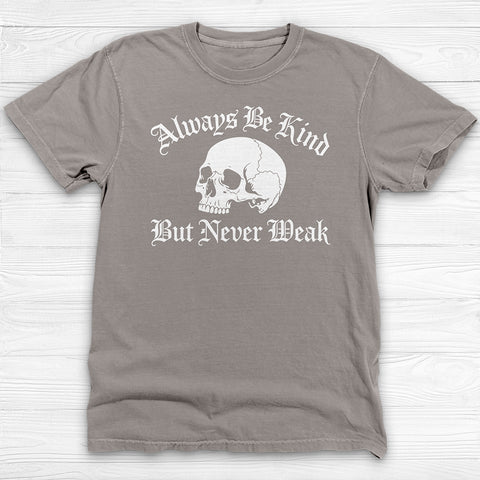 Always Be Kind Never Weak Skull Shirt, Skull Gym Tee