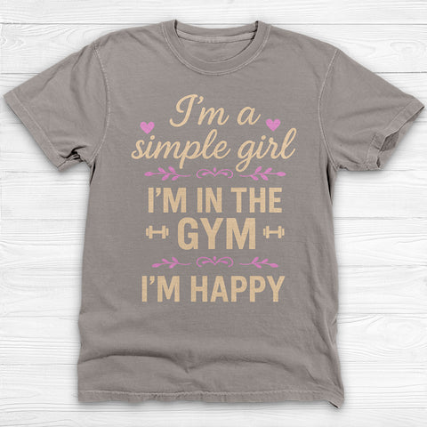 I'm A Simple Girl, I'm In The Gym I'm Happy Workout Tee Or Pump Cover