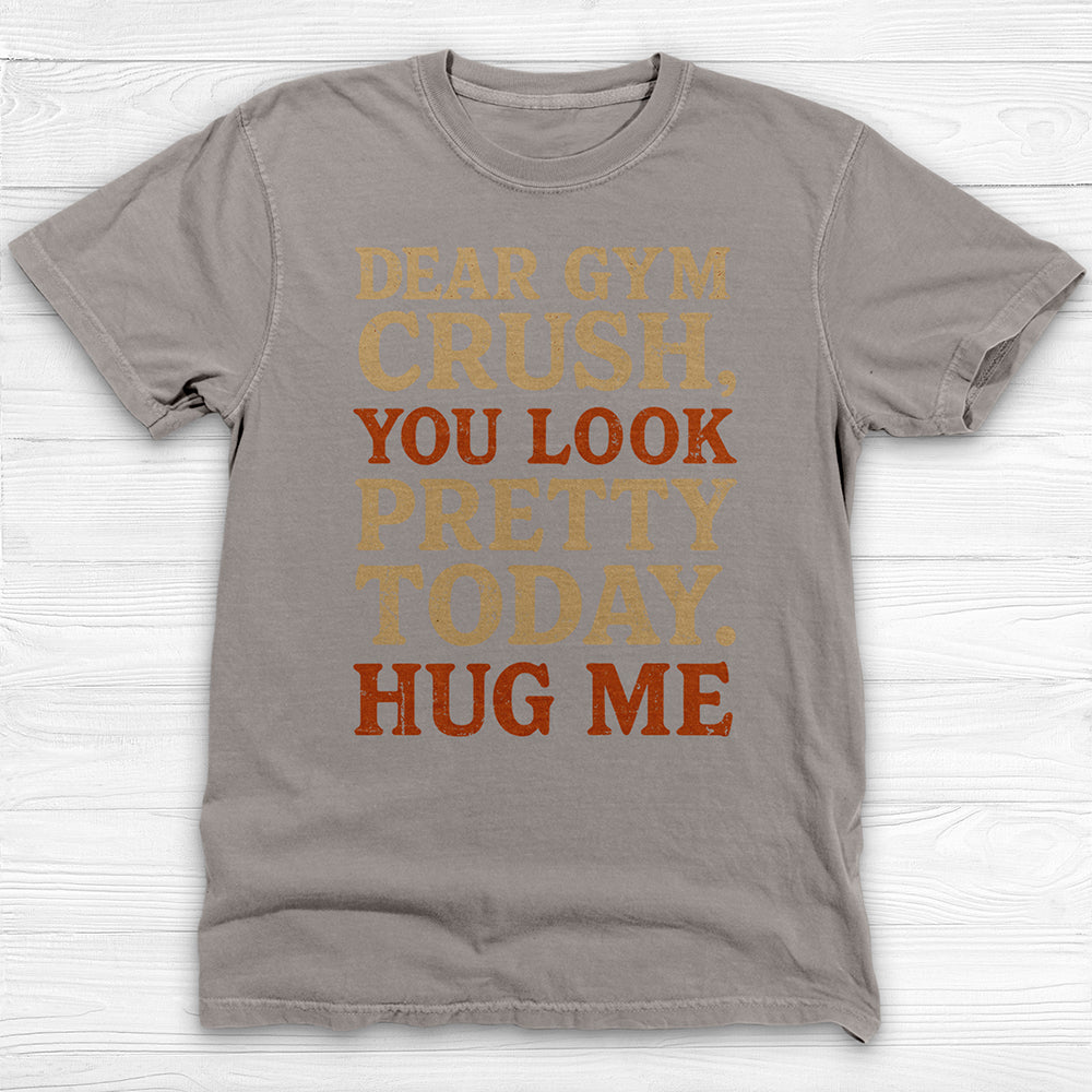 Dear Gym Crush Hug Me Gym Tee, Funny Flirty Workout Top-T-Shirt-Gym Classics