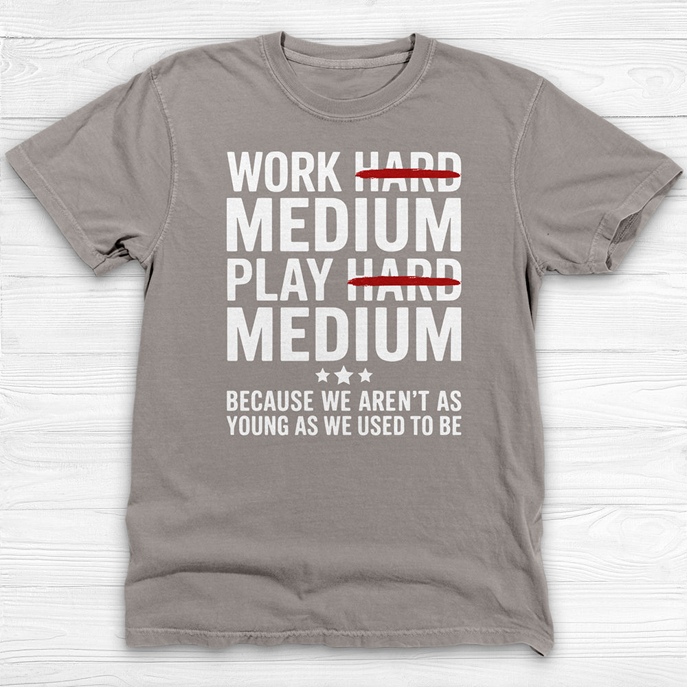 Work Medium Play Medium T-Shirt, Funny Aging Gym Tee