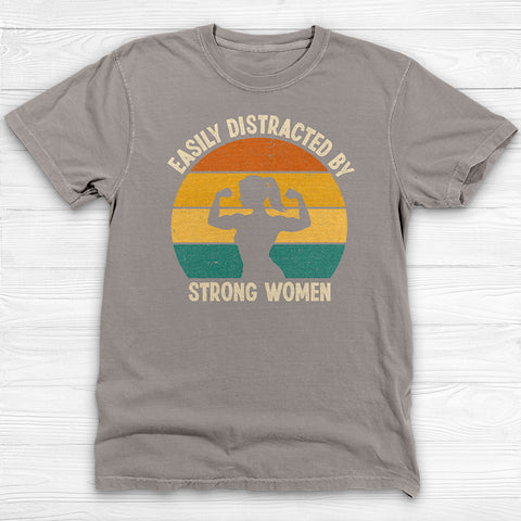 Easily Distracted by Strong Women, Cool Gym Tee for Men or Women