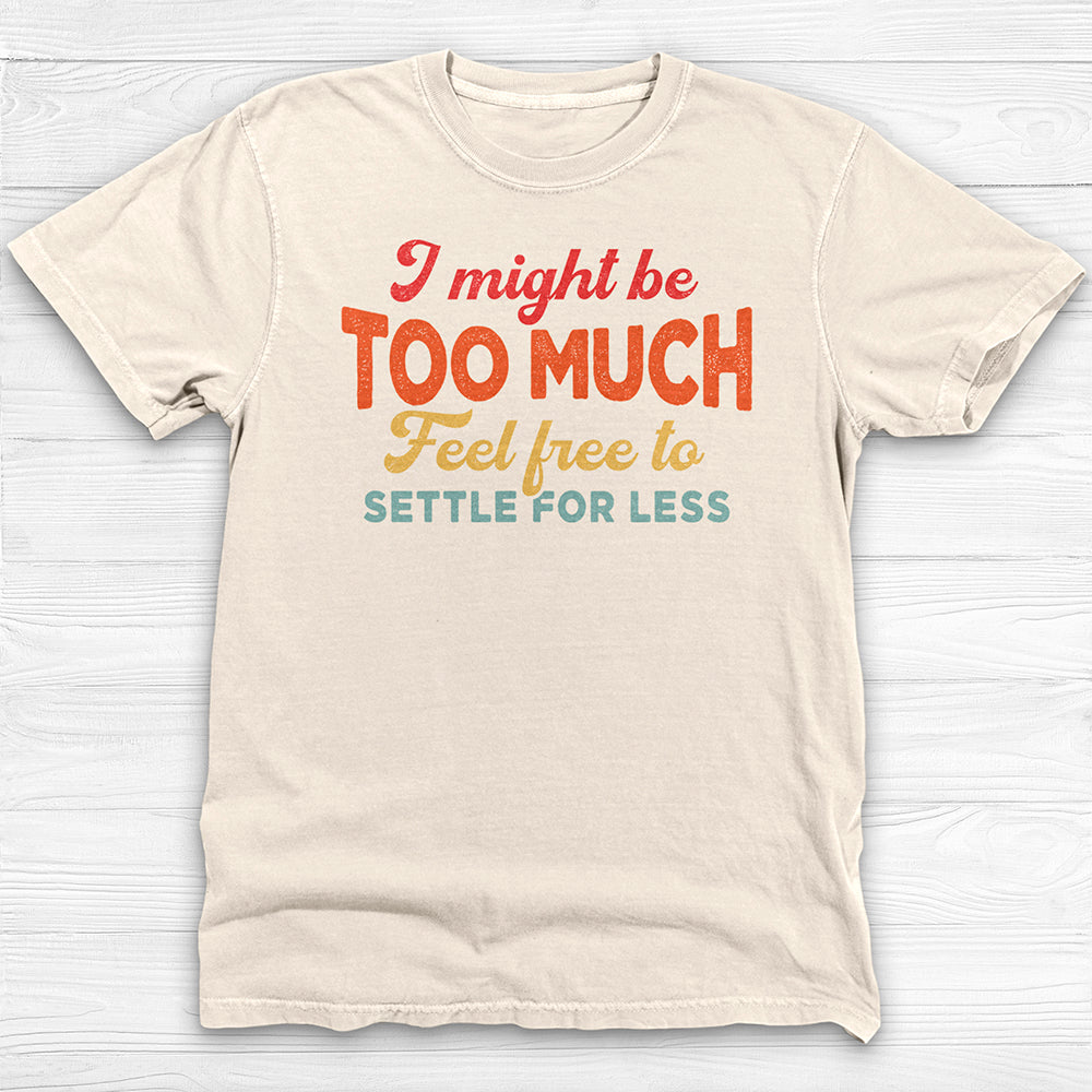 I Might Be Too Much, Confident Woman Gym Tee Or Pump Cover-T-Shirt-Gym Classics