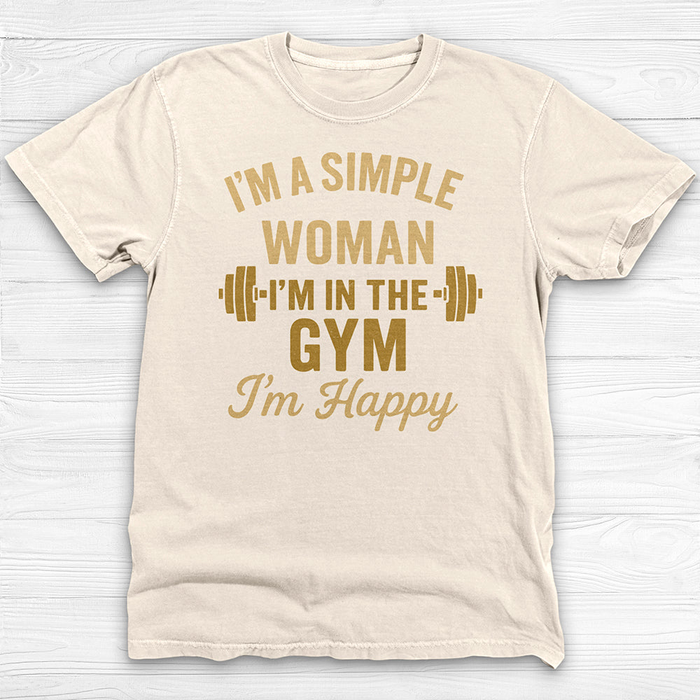 I’m a Simple Woman, In The Gym I'm Happy Workout Tee-T-Shirt-Gym Classics