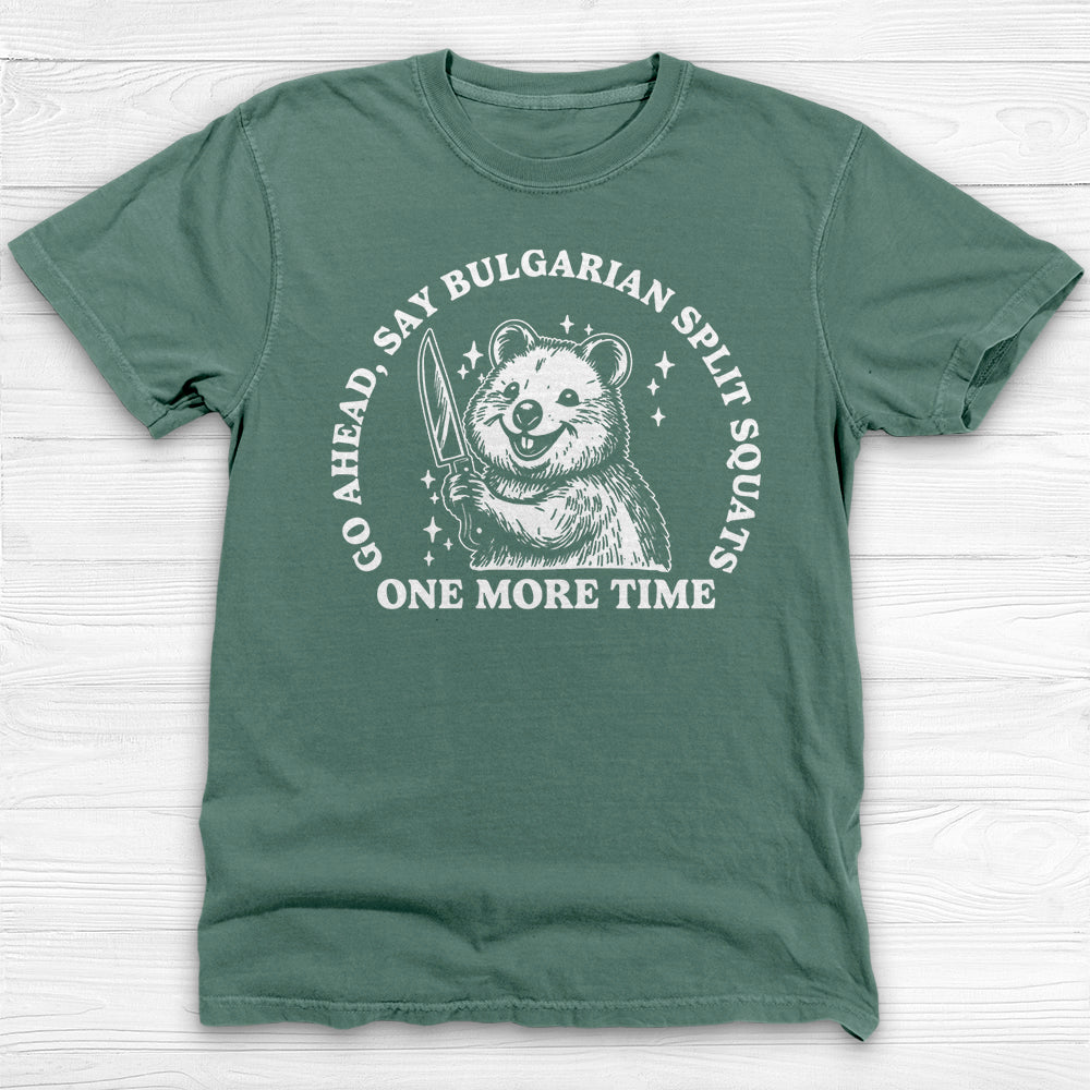 Funny Gym Shirt, Say Bulgarian Split Squats Workout Tee Gift-T-Shirt-Gym Classics