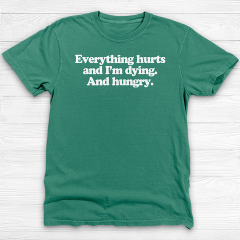 Everything Hurts, Dying, Hungry Gym Fitness Tee Or Pump Cover