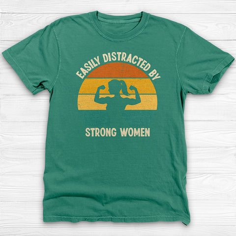 Easily Distracted by Strong Women, Cool Gym Tee for Men or Women