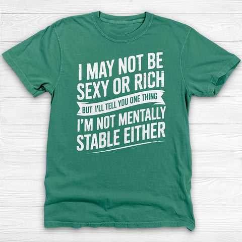 Not Sexy Or Rich Or Mentally Stable Either Funny Gym Tee