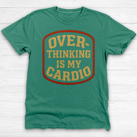 Overthinking Is My Cardio Shirt, Funny Mental Health Tee