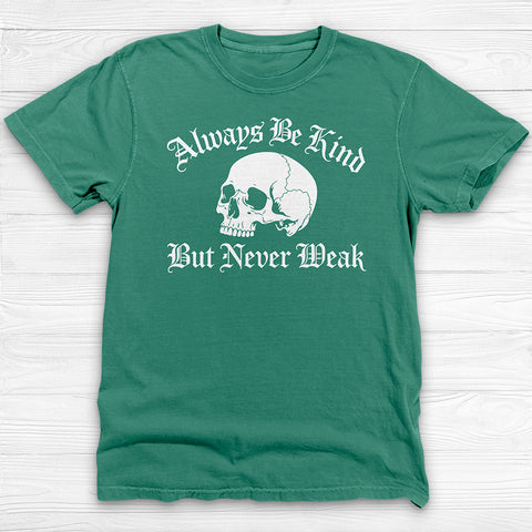 Always Be Kind Never Weak Skull Shirt, Skull Gym Tee
